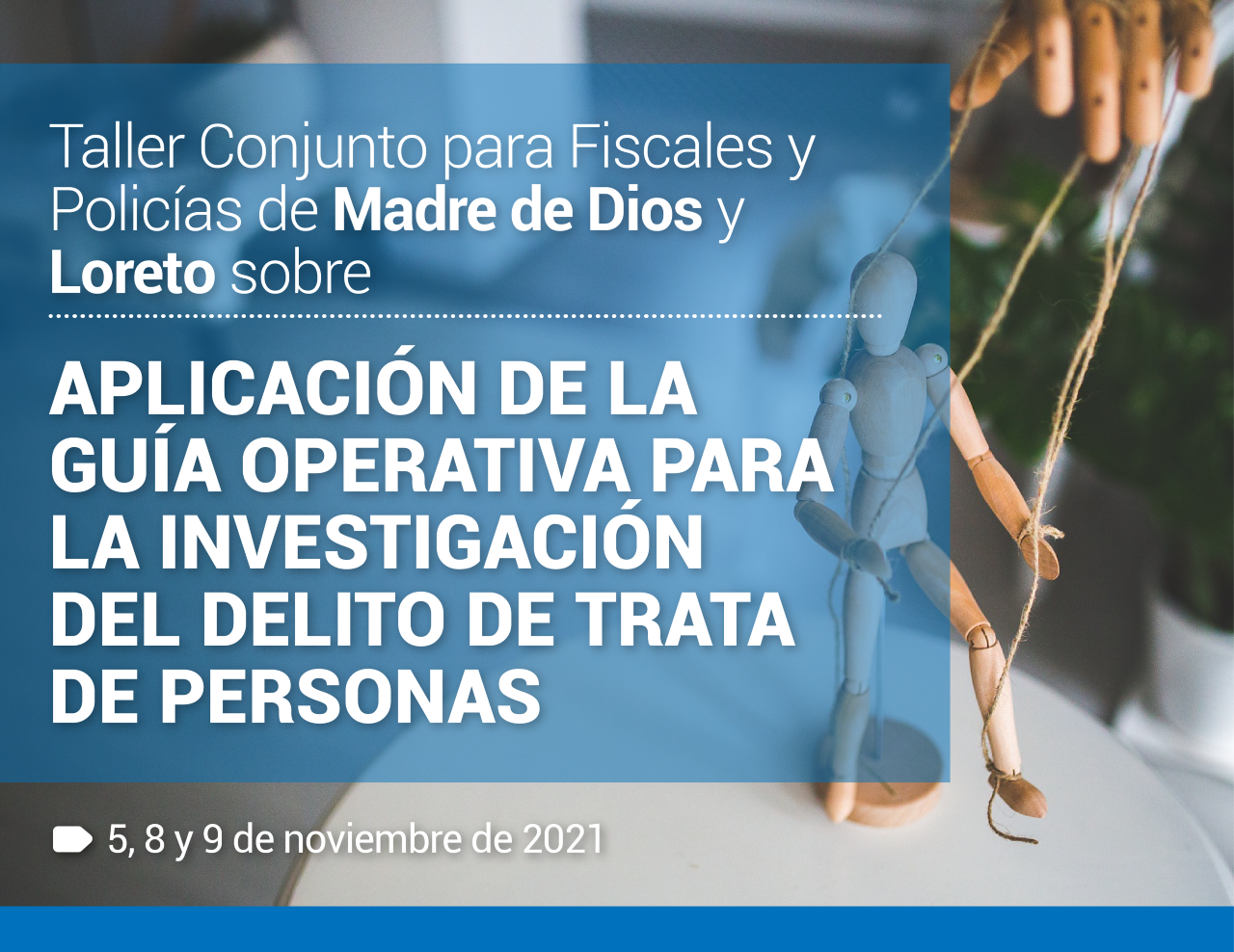 Taller Conjunto para Fiscales y Policías de Madre de Dios y Loreto sobre la aplicación de la Guía Operativa para la Investigación del Delito de Trata de Personas
