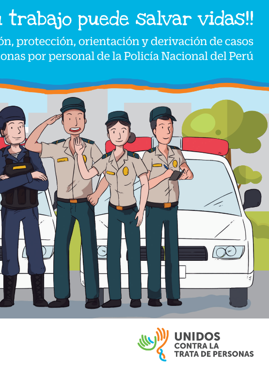 Guía para la detección, protección, orientación y derivación de casos de trata de personas por personal de la Policía Nacional del Perú